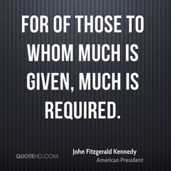 john-fitzgerald-kennedy-quote-for-of-those-to-whom-much-is-given-much